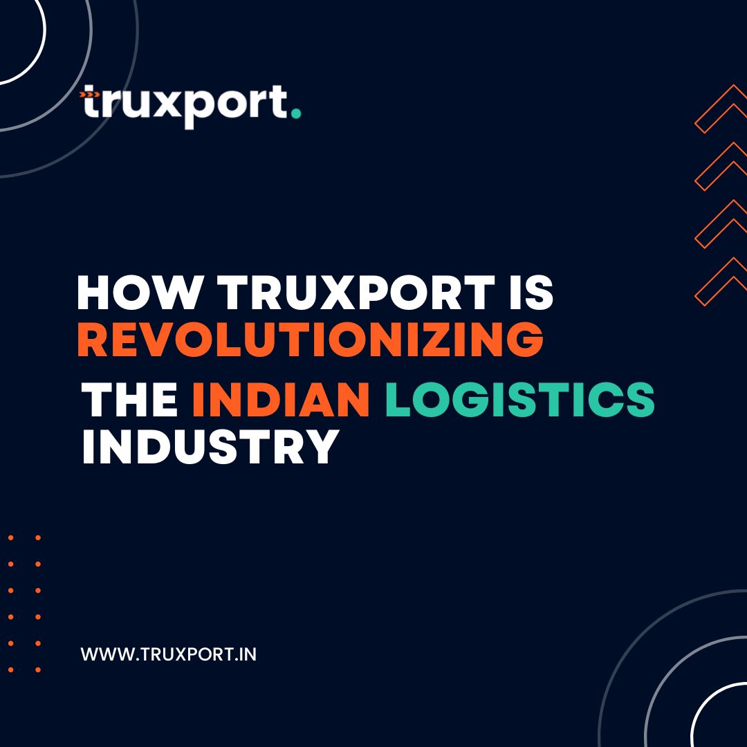 How Truxport is Revolutionizing the indian logistics industry